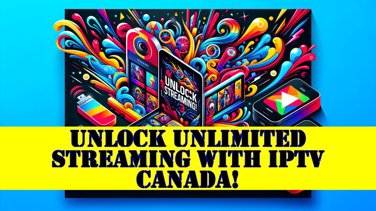Unlock Unlimited Streaming with IPTV Canada!