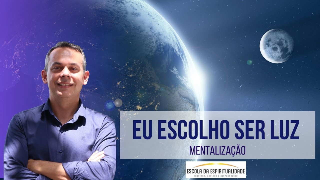 Mentalização: Eu escolho ser luz