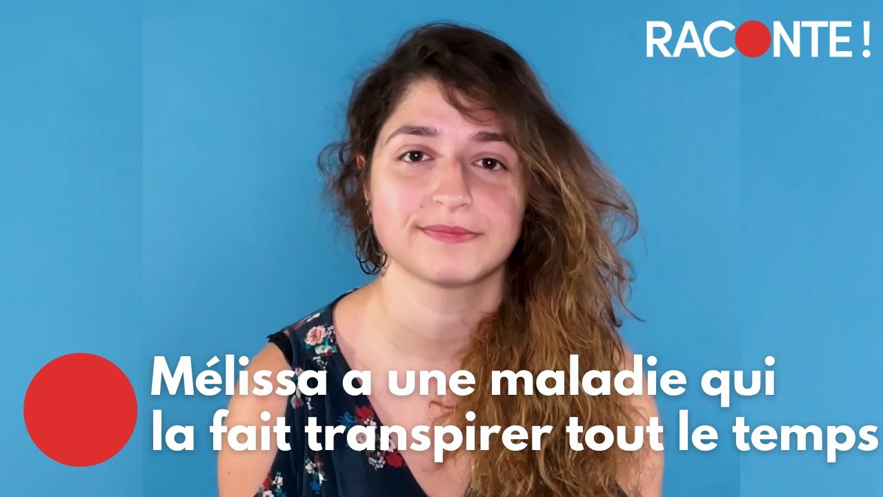 Mélissa souffre de transpiration excessive - Raconte !