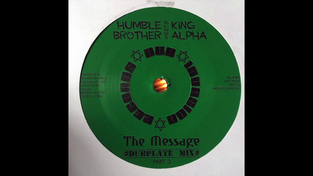 The Message - Humble Brother meets King Alpha - Dubplate Mix Part 3 - Dub Invasion Records - DIR7007