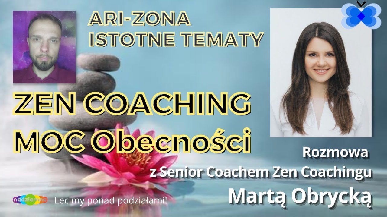 Zen Coaching - Moc Obecności - rozmowa z Senior Coachem Zen Coachingu Martą Obrycką