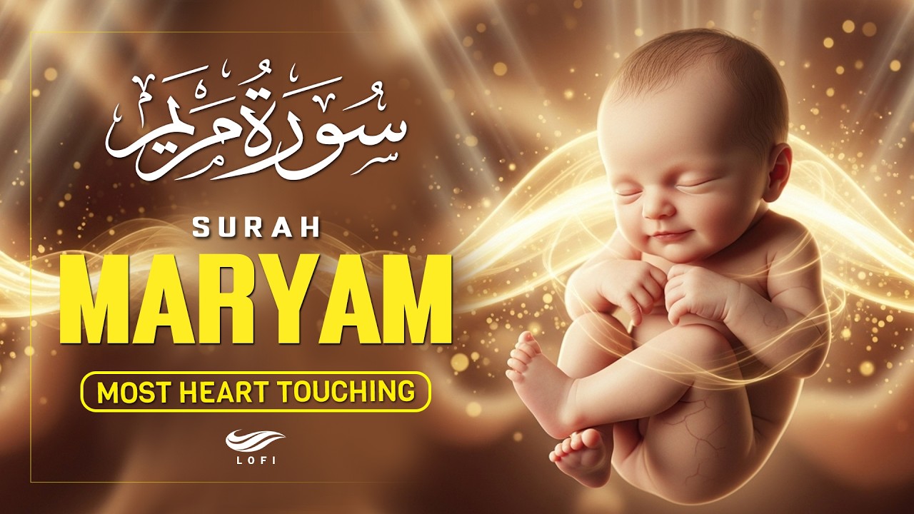 SURAH MARYAM سورة مريم -Heart Soothing Voice | Pregnant Mothers,Must Listen Daily Up Lofi Holy Quran