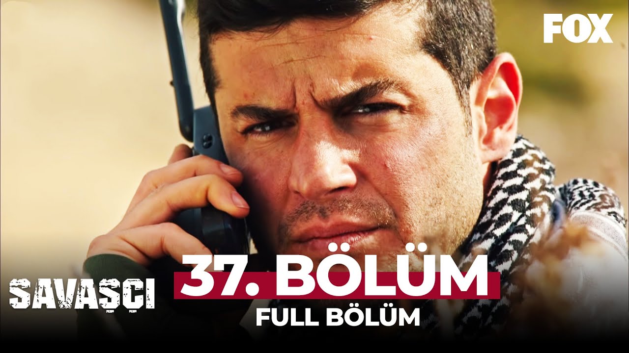 Savaşçı 37. Bölüm