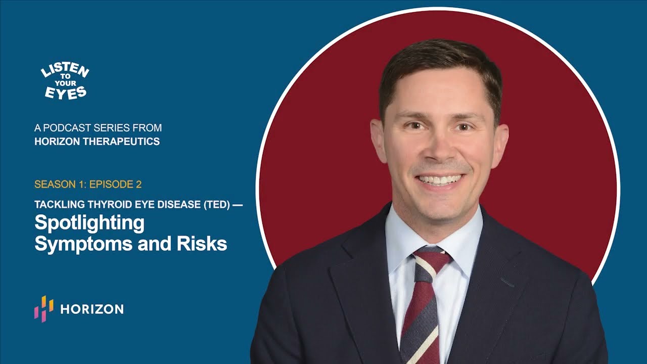 Podcast S1E2: Tackling Thyroid Eye Disease (TED) – Spotlighting Symptoms and Risks
