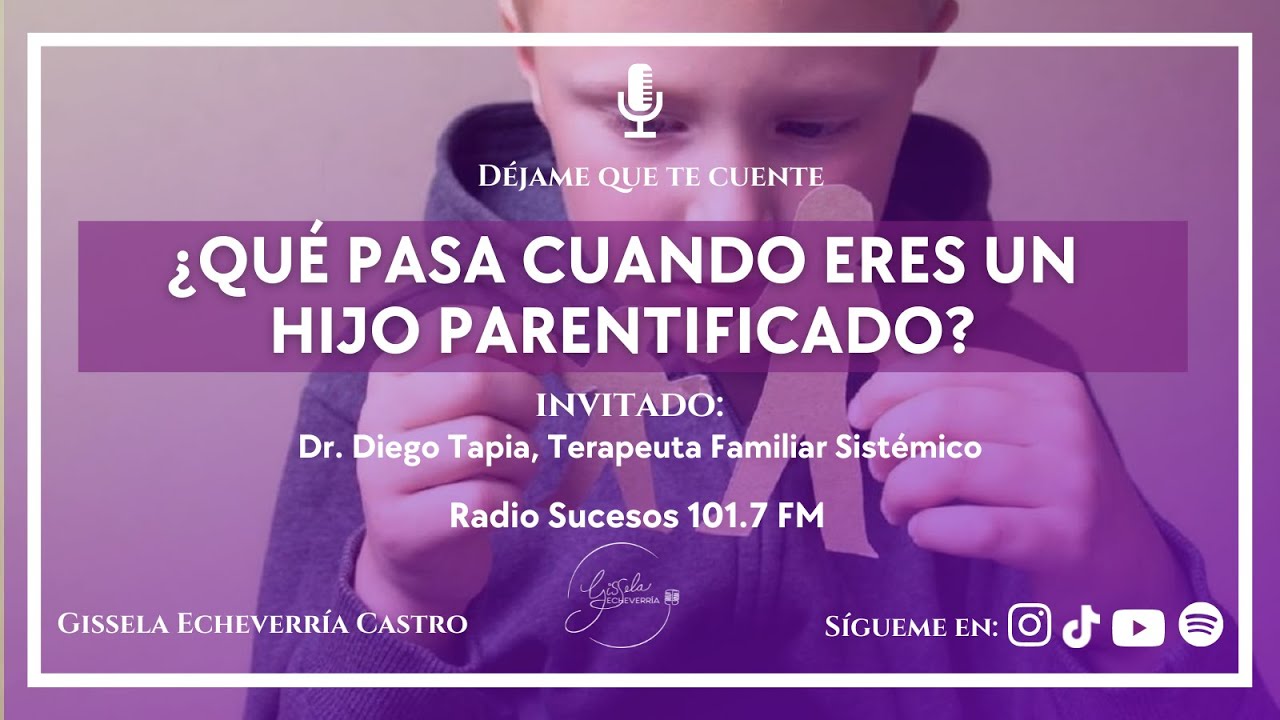 ¿QUÉ PASA CUANDO ERES UN HIJO PARENTIFICADO?