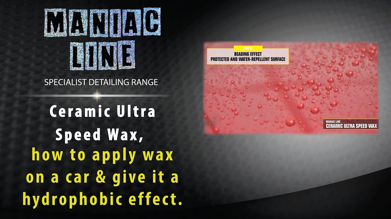 Maniac Line Ceramic Ultra Speed Wax - How to apply wax on a car & give it a hydrophobic effect.