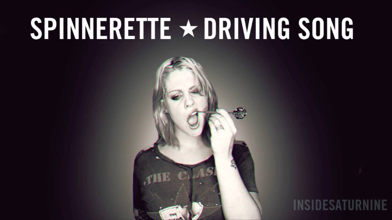 Spinnerette - Driving Song