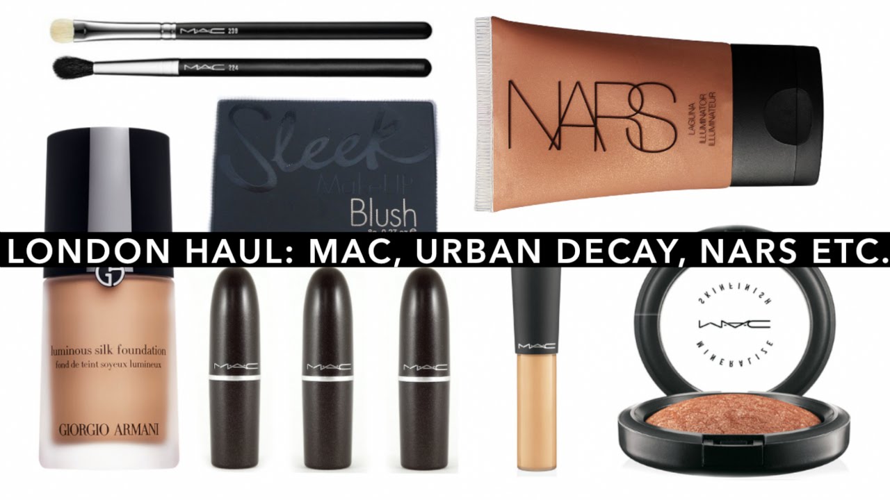 London Makeup Haul: MAC, Urban Decay, NARS etc.