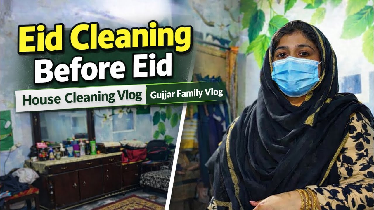 Real Life Eid Preparation | House Cleaning Vlog | Gujjar Family Vlog