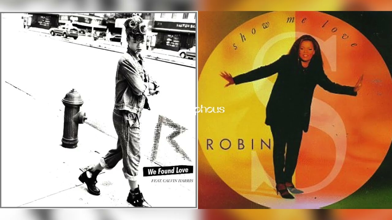 Rihanna x Robin S. - Show Me Where We Found Love (Mashup)