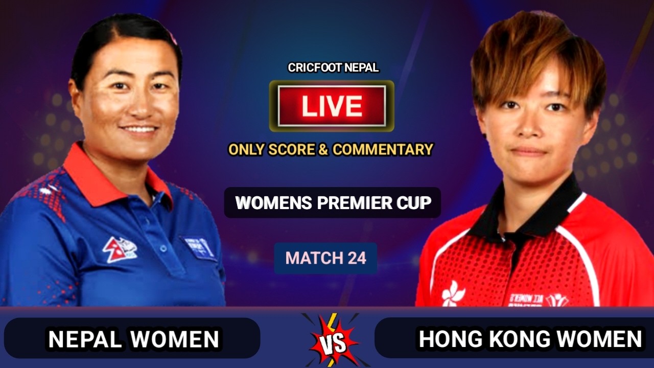 Nepal vs Hong Kong Women Cricket Live Scores & Commentary | Womens Premier Cup | Cricfoot Nepal