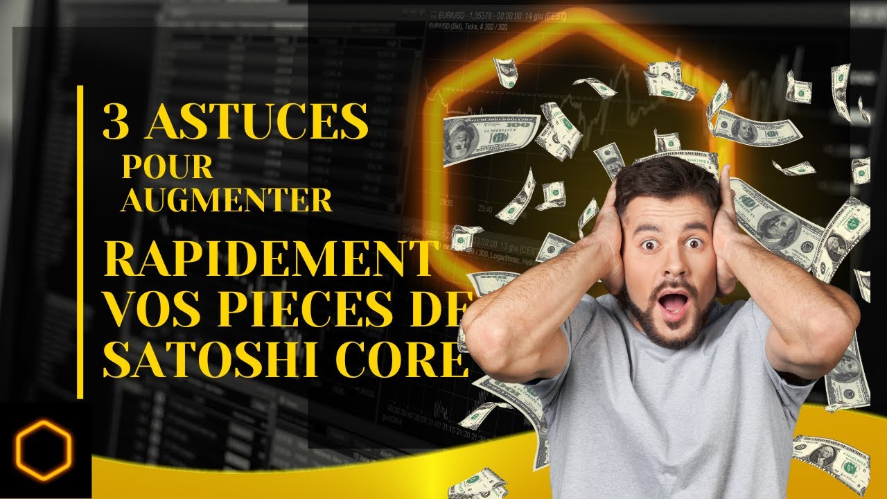 CORE SATOSHI: 3 ASTUCES POUR AUGMENTER VOS PI&Egrave;CES.