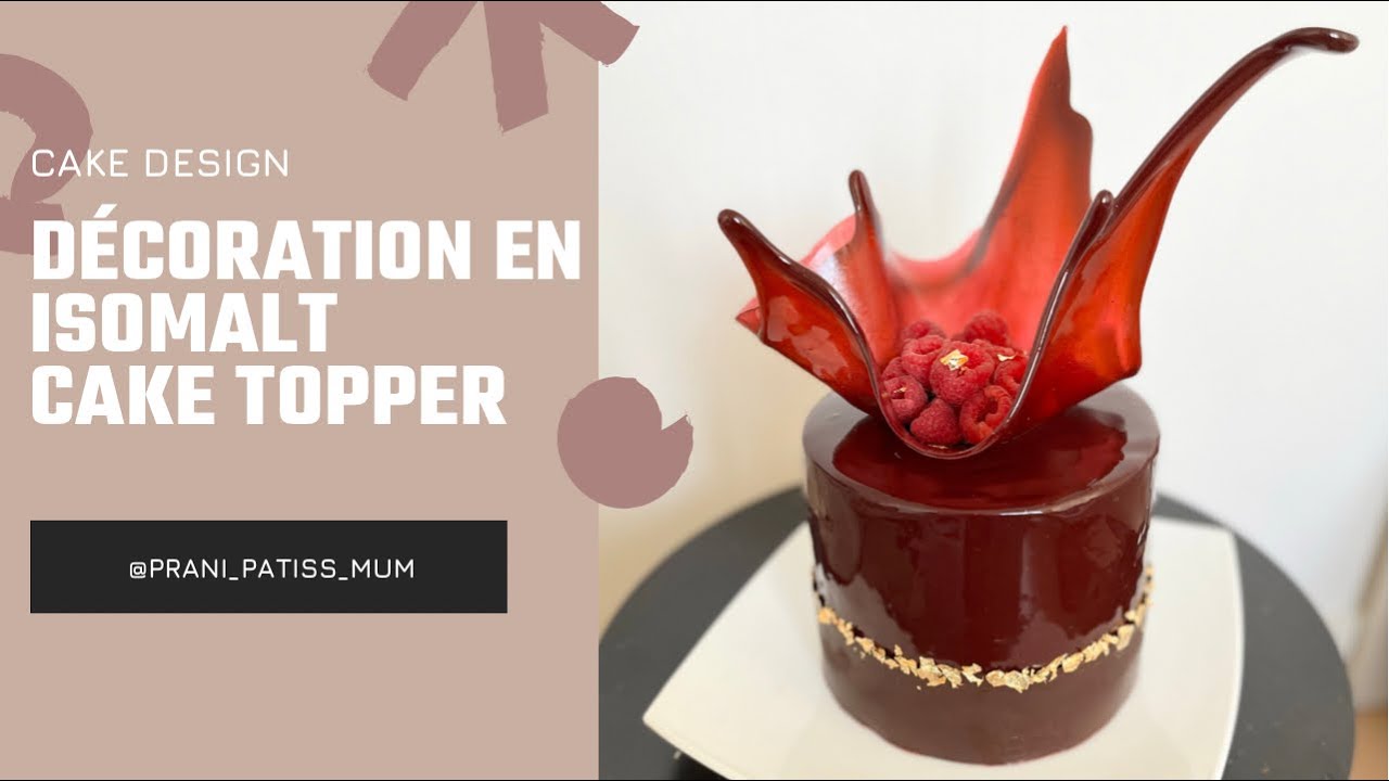 Cake design - d&eacute;coration en isomalt - comment r&eacute;aliser un cake Topper ? Vid&eacute;o en fran&ccedil;ais