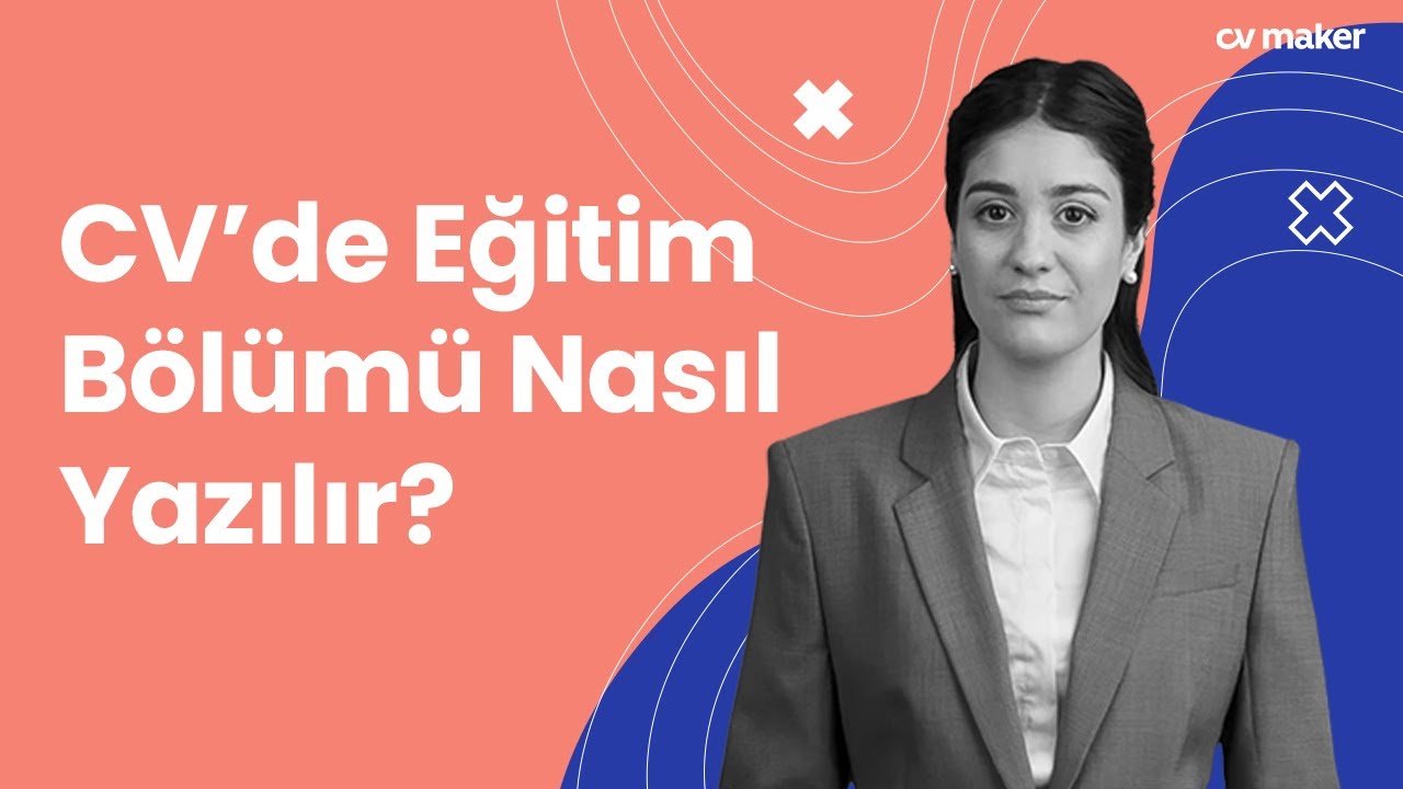 CV’de Eğitim Bölümü Nasıl Yazılır?
