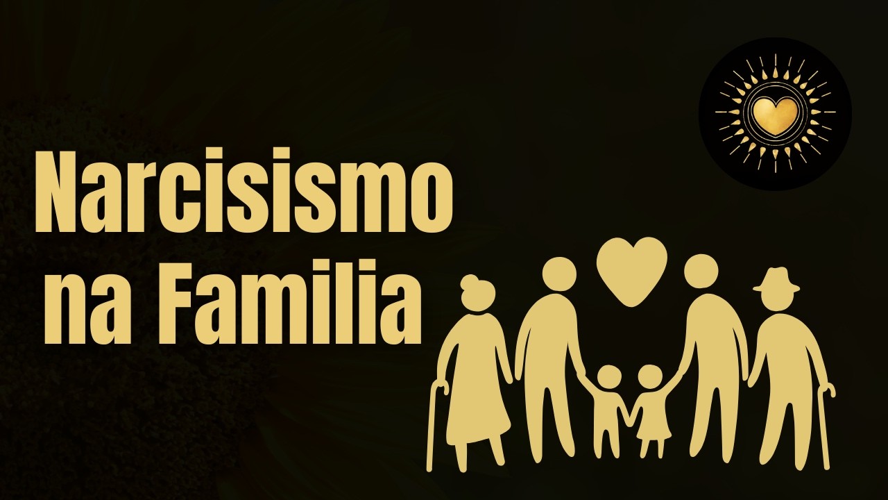 Narcisismo com a Família e Relacionamentos