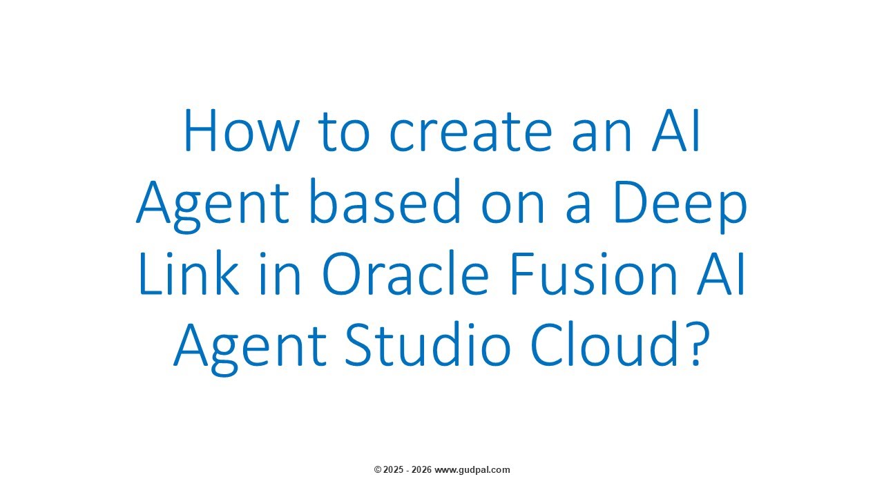 Как создать ИИ-агента на основе Deep Link в Oracle Fusion AI Studio? (Выпуск 13 / Версия 25D)