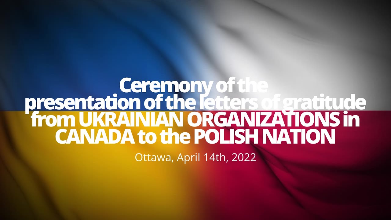 Presentation of the letters of gratitude from Ukrainian organizations in Canada to the Polish Nation