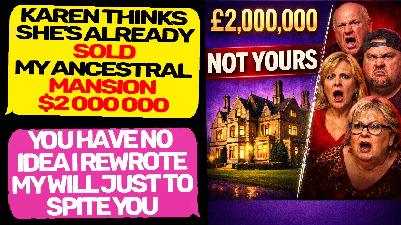 Karen Already Spent His £2M House… BIG Mistake! Now I Am the Owner of this Land MaliciousCompliance