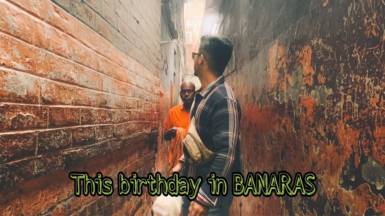 Birthday in Banaras | vlog