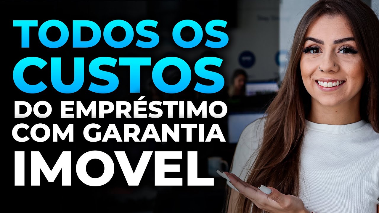 Quais são os custos do empréstimo com garantia de imóvel?