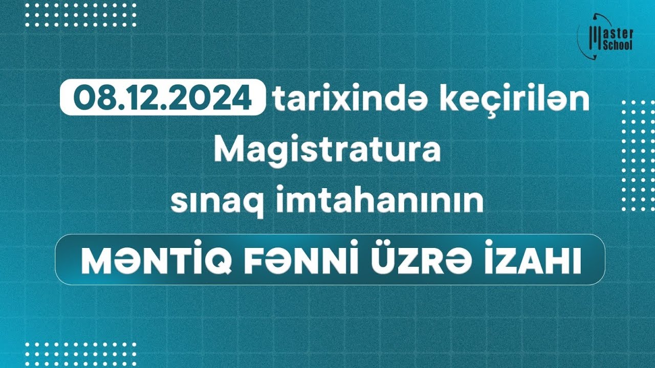 08.12.2024 Magistratura üzrə Sınaq İmtahanı | Məntiq Testləri və İzahı