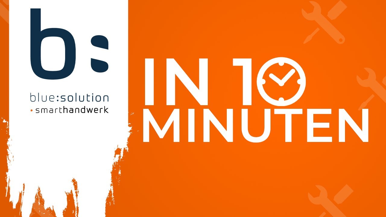 10 Minuten Schnelllstart | blue:solution - smarthandwerk