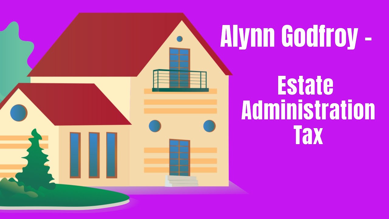Estate Administration Tax!