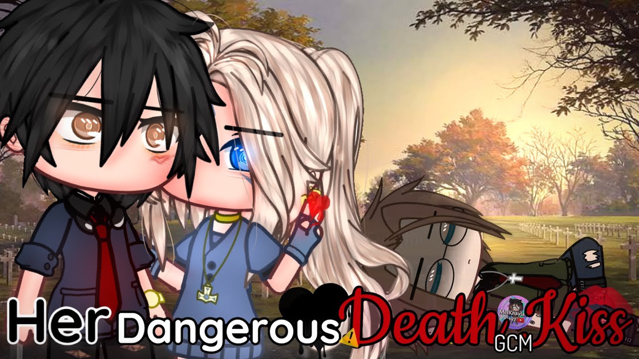 Her Dangerous Death Kiss | GCM / GCMM | Gacha Club