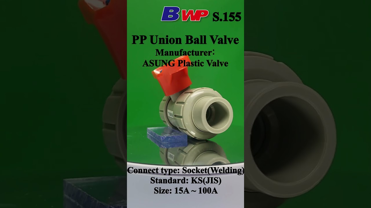 PP Union Ball Valve. Socket, Welding. ASUNG Plastic Valve. BWP