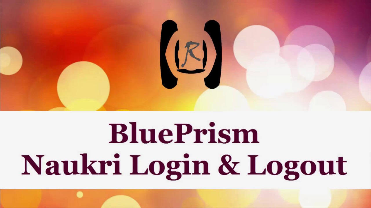 BluePrism - Naukri Login & Logout || Reality & Useful