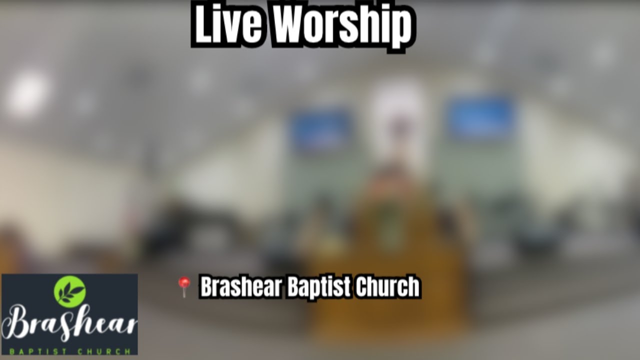 Live Church Service | Brashear Baptist – Brashear / Sulphur Springs / Hopkins County, TX Live