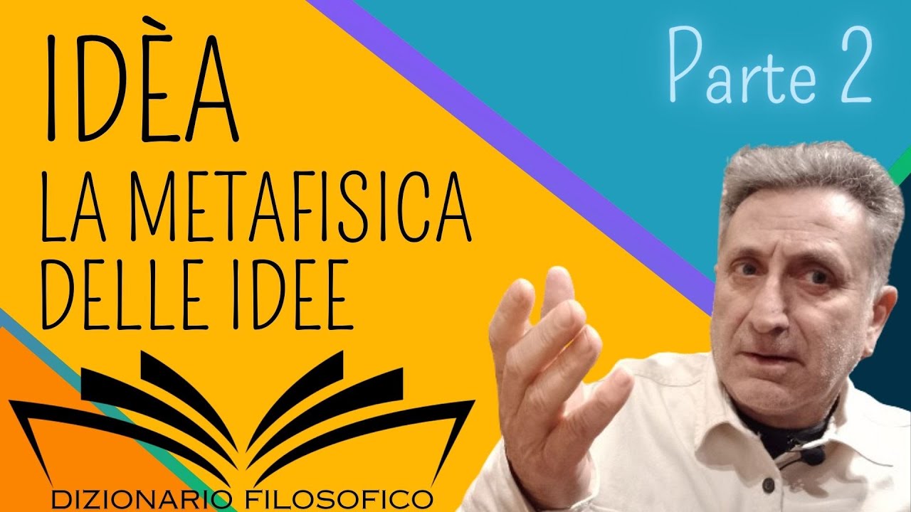 Idèa. La Metafisica delle Idee. (parte 2)