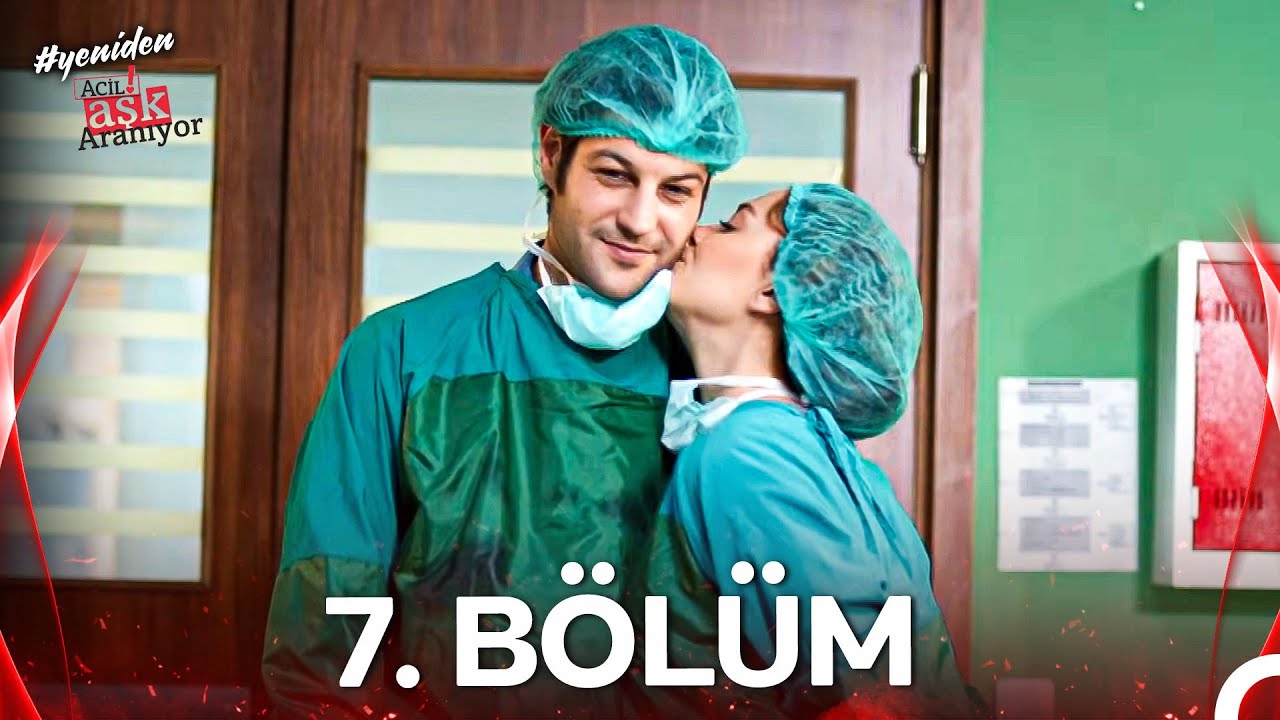 #YENİDEN Acil Aşk Aranıyor 7. B&ouml;l&uuml;m