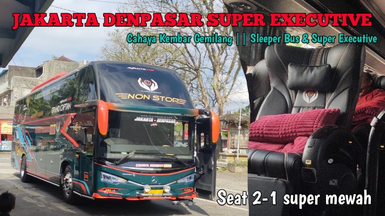 Bus Super Executive Pertama di Jalur Denpasar Jakarta | Bus Cahaya Kembar Gemilang Super Executive