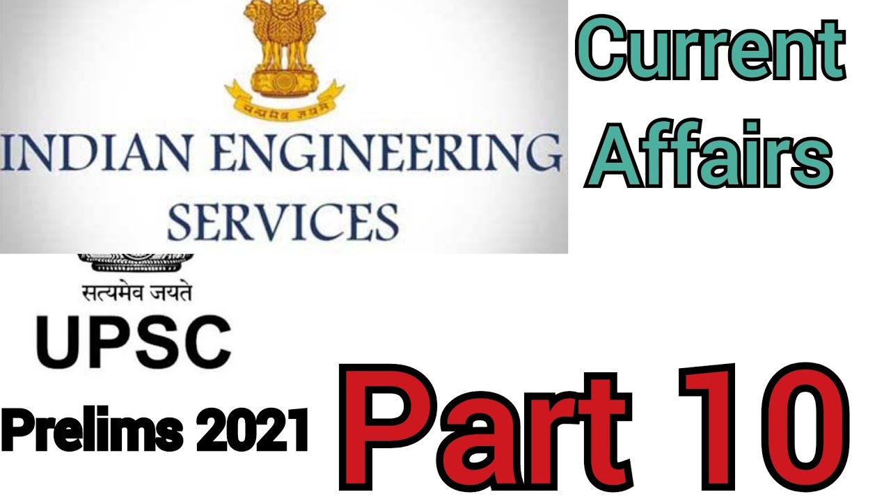 Current Affairs | ESE 2021 | Part 10