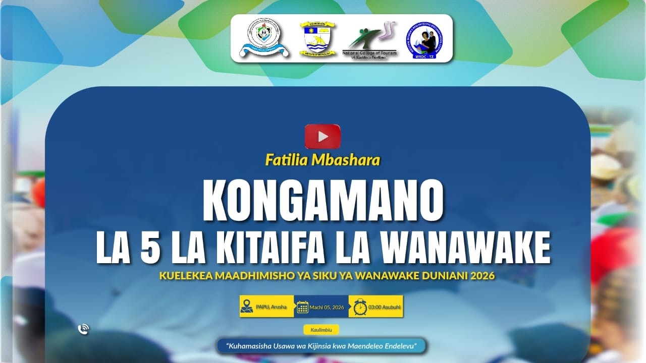 KONGAMANO LA 5 LA KITAIFA LA WANAWAKE KUELEKEA SIKU YA WANAWAKE DUNIANI 2026,PAPU TOWER ARUSHA