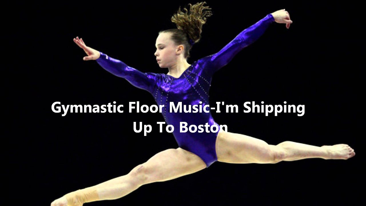 Gymnastics Floor Music-I'm Shipping Up To Boston