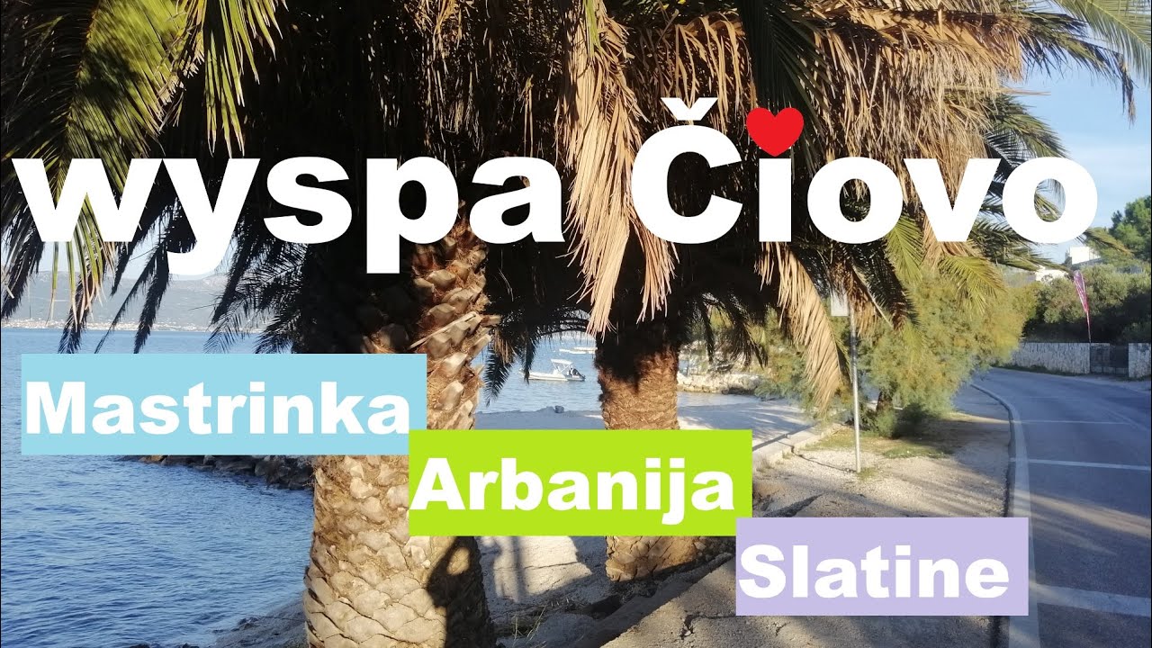 Wyspa Čiovo koło Trogiru - Mastrinka, Arbanija, Slatine - plaże dla rodzin, atrakcje, dojazd mostem.
