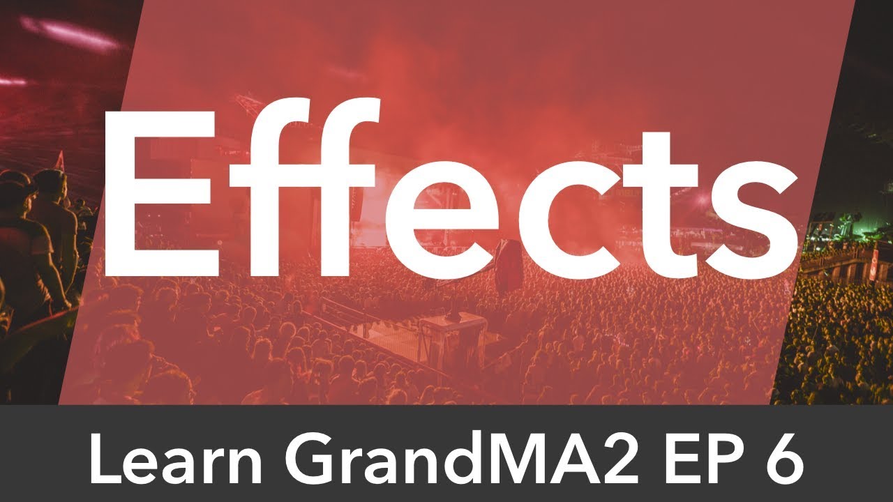 Learn GrandMA2 EP6 - Effects