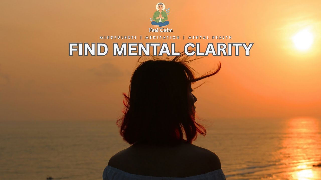 Find Mental Clarity | 20-Minute Guided Mindfulness Meditation