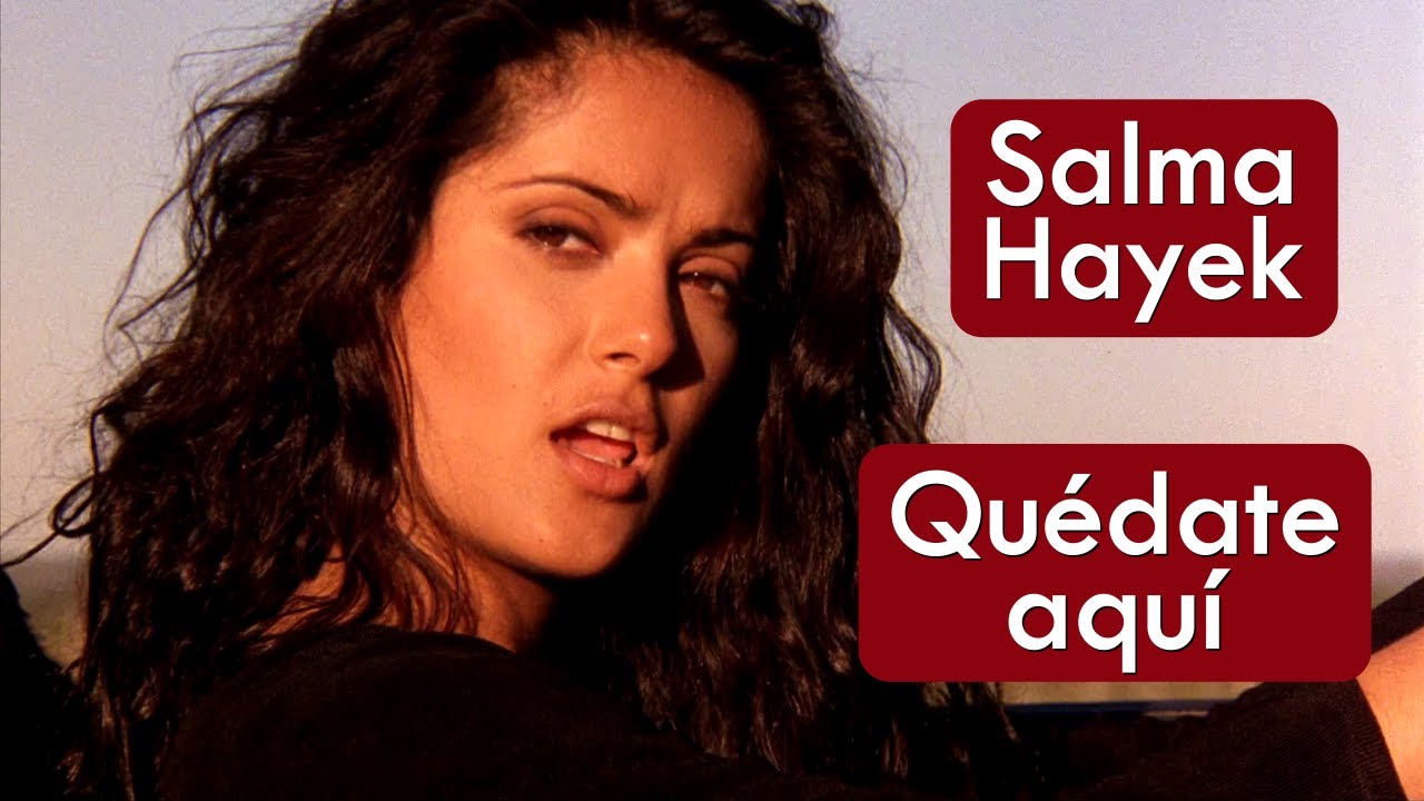 Salma Hayek - Quédate Aquí - HD * Música Com Tradução