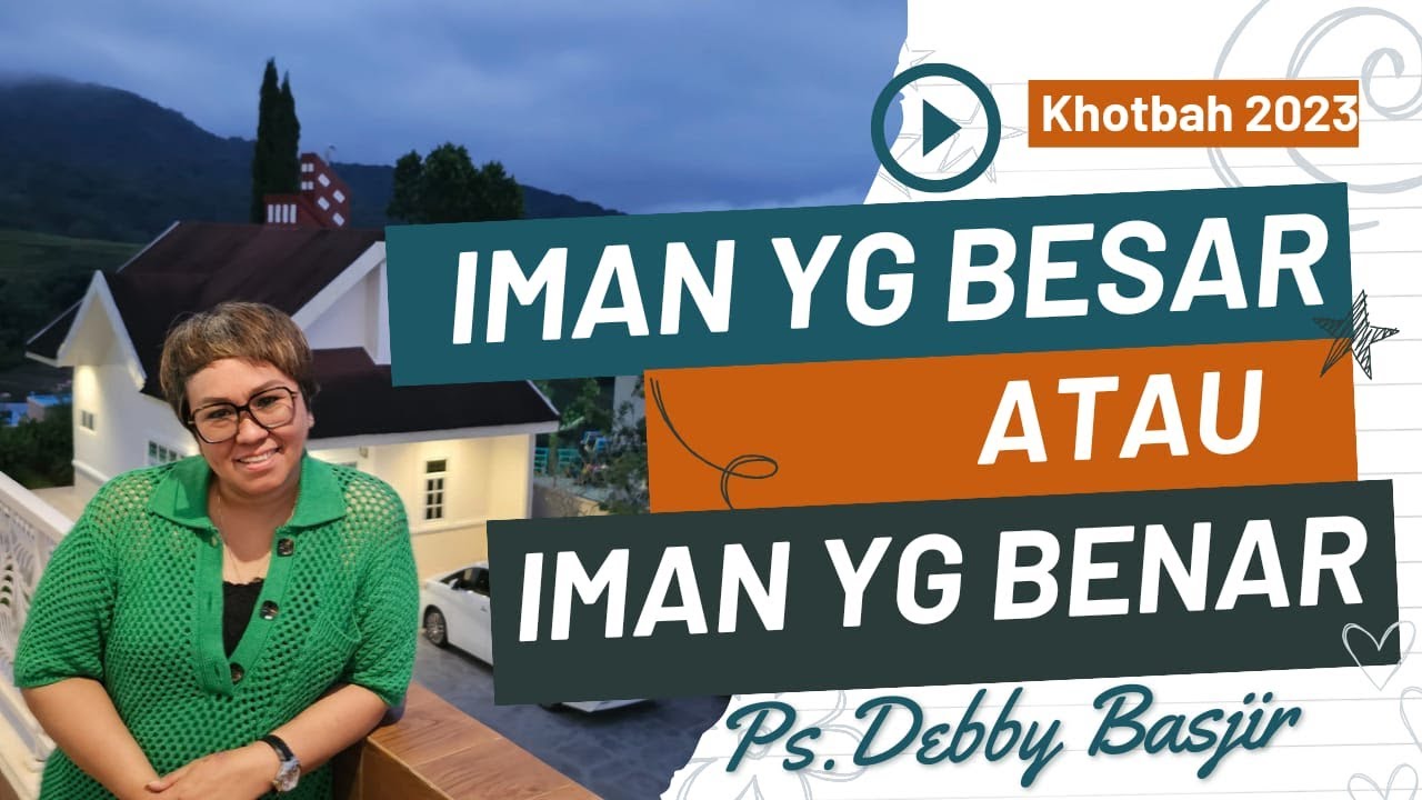 KHOTBAH PENDETA DEBBY BASJIR [ IMAN BESAR VS IMAN BENAR ] #khotbahdebbybasjir_db