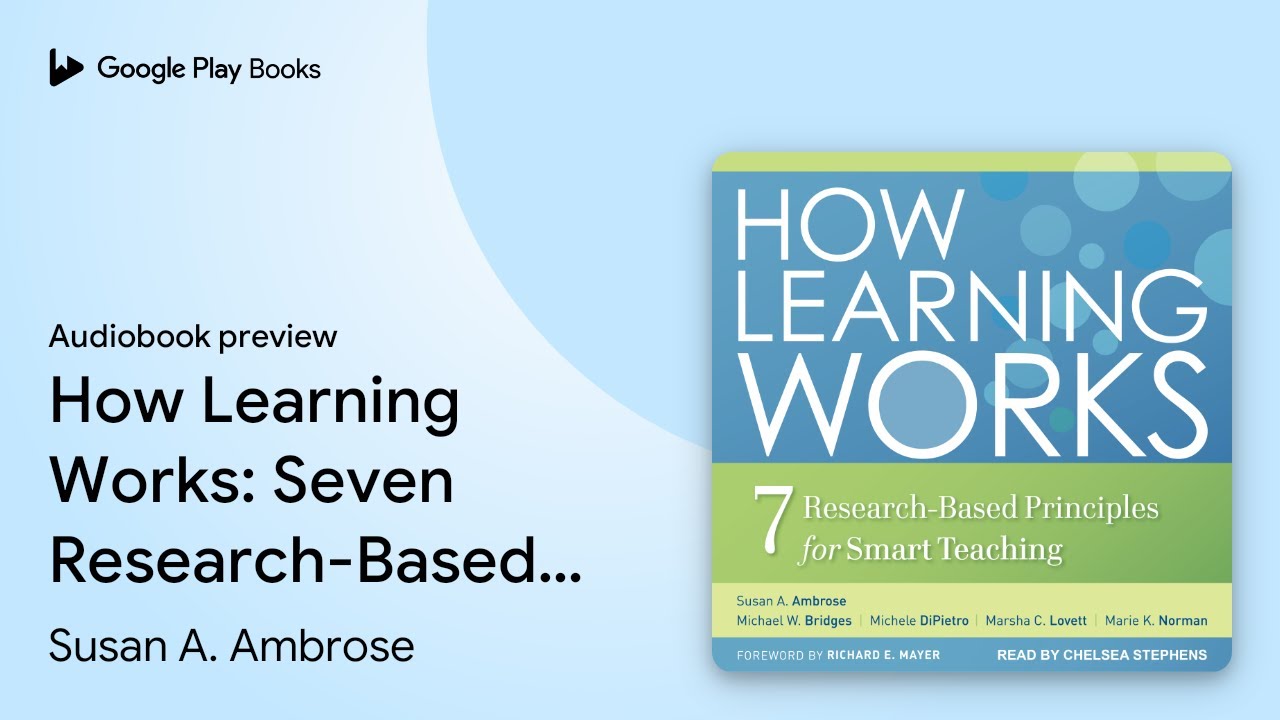 How Learning Works: Seven Research-Based&hellip; by Susan A. Ambrose &middot; Audiobook preview