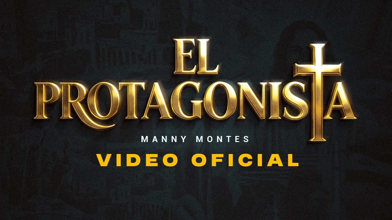 MANNY MONTES - EL PROTAGONISTA (Video Oficial)