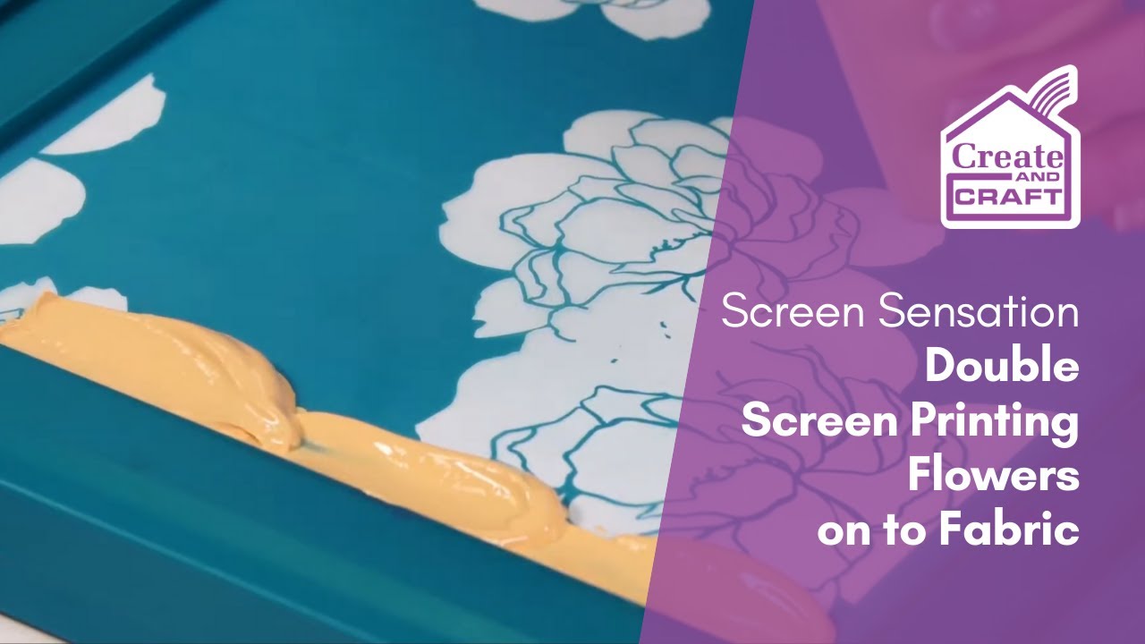 Screen Sensation: How to Double Print Flowers onto Fabric | Screen Printing | Create and Craft
