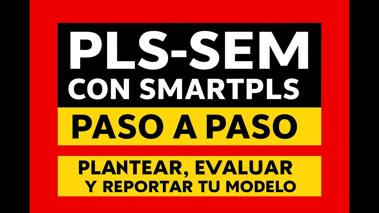 👉 PLS-SEM con SmartPLS paso a paso 📊🧩: Plantear, Evaluar y Reportar tu Modelo