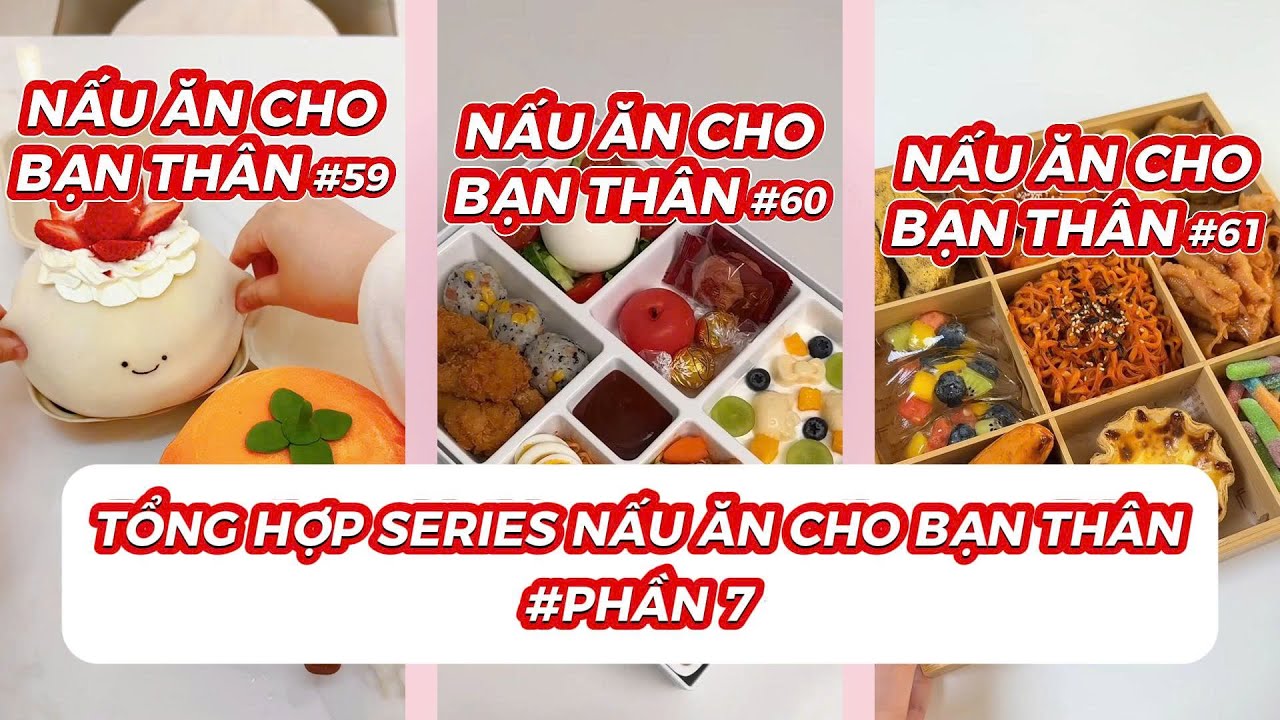 TỔNG HỢP SERIES NẤU ĂN CHO BẠN THÂN | PHẦN 7 | Chân Ngắn Đi Chơi