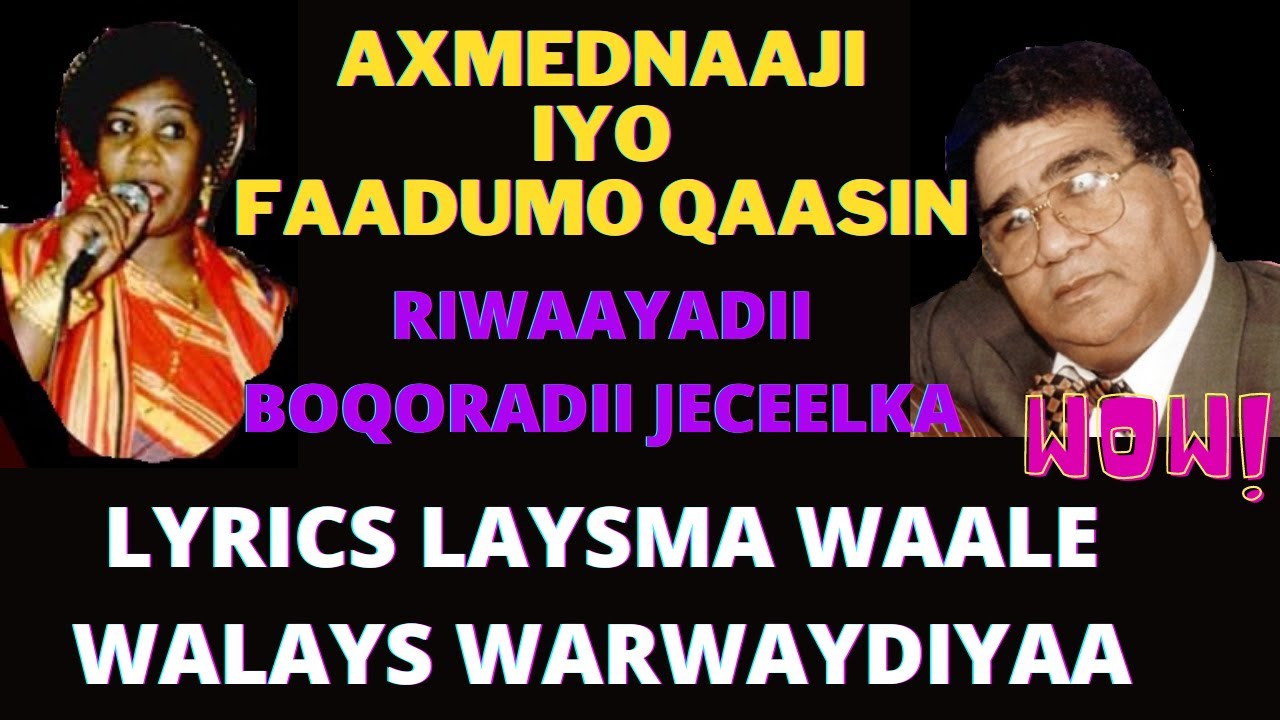 LYRICS WAQTI DHEEXAAN KU WEYDIHAAYE FAADUMO QAASIN IYO AXMED NAAJI SACAD RIWAYDII BOQORADII JECEELKA