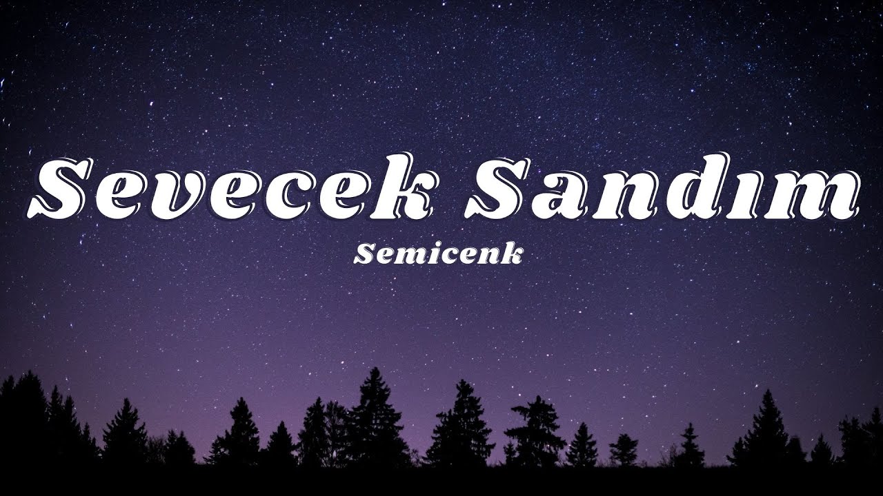 Semicenk - Sevecek Sandım (Sözleri/Lyrics)🎶