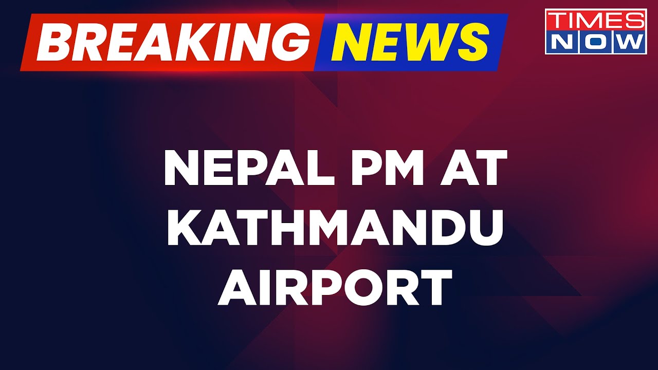 Breaking News | PM Of Nepal Reaches Kathmandu Airport, Holds Emergency Meeting | Times Now